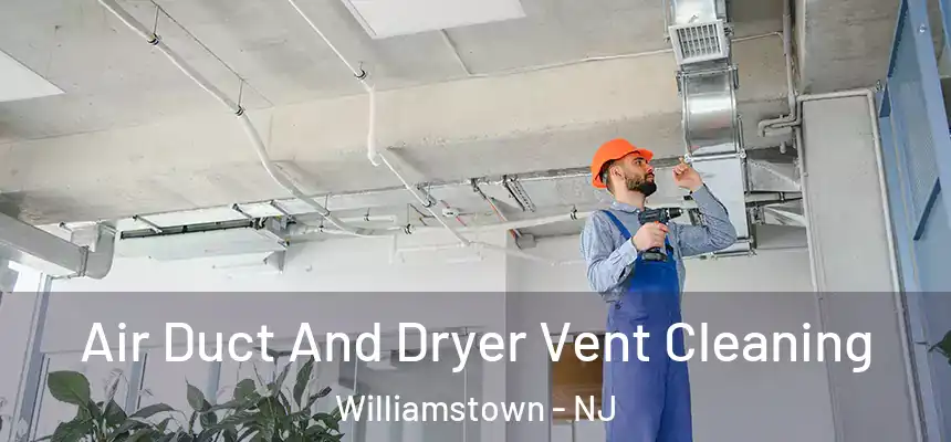  Air Duct And Dryer Vent Cleaning Williamstown - NJ