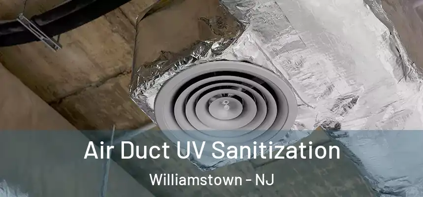  Air Duct UV Sanitization Williamstown - NJ