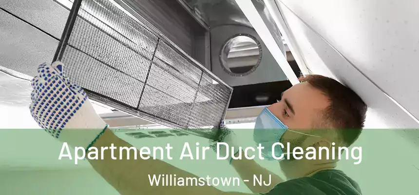  Apartment Air Duct Cleaning Williamstown - NJ