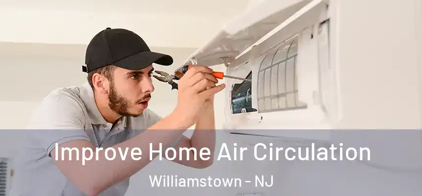 Improve Home Air Circulation Williamstown - NJ