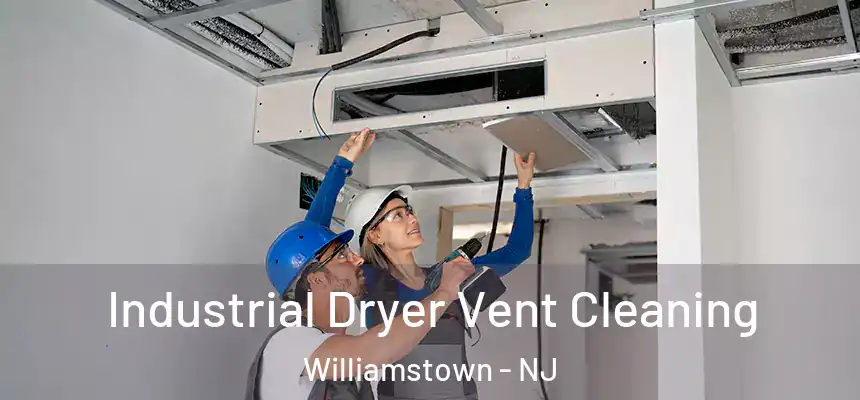 Industrial Dryer Vent Cleaning Williamstown - NJ
