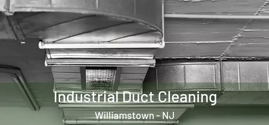 Industrial Duct Cleaning Williamstown - NJ