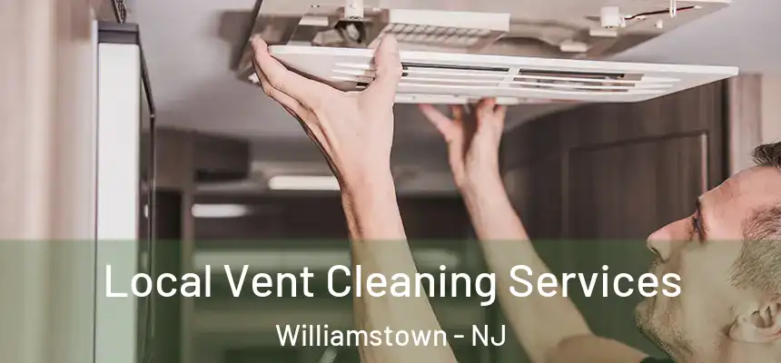  Local Vent Cleaning Services Williamstown - NJ