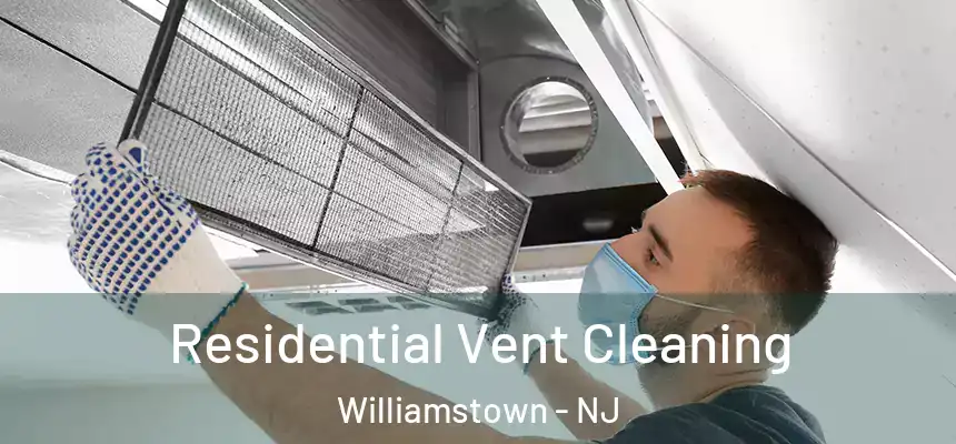  Residential Vent Cleaning Williamstown - NJ